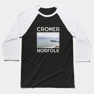 Cromer North Norfolk Coast - Cromer Pier Baseball T-Shirt